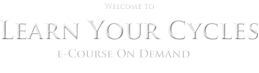 Welcome to Learn Your Cycles e-Course on Demand